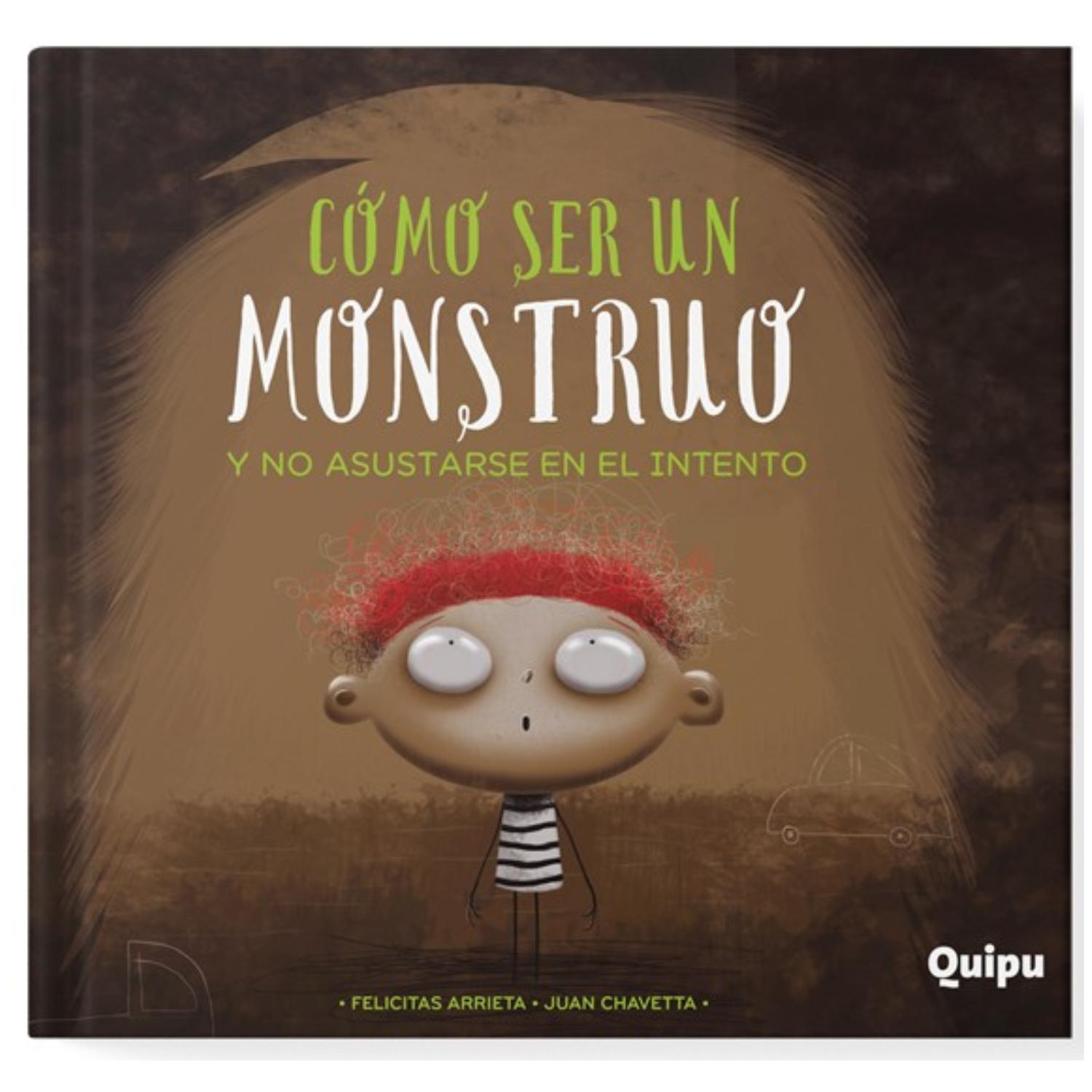 CÓMO SER UN MONSTRUO Y NO ASUSTARSE EN EL INTENTO - 1