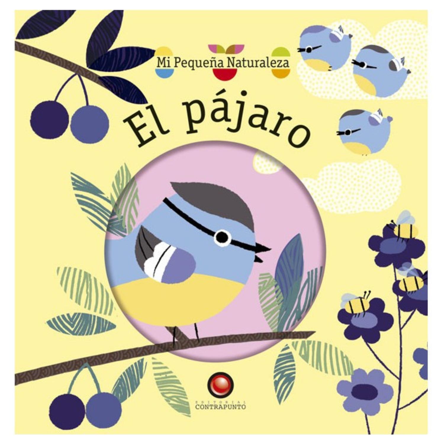 LIBRO COLECCIÓN MI PEQUEÑA NATURALEZA - EL PÁJARO - OLIVIA COSNEAU - 1