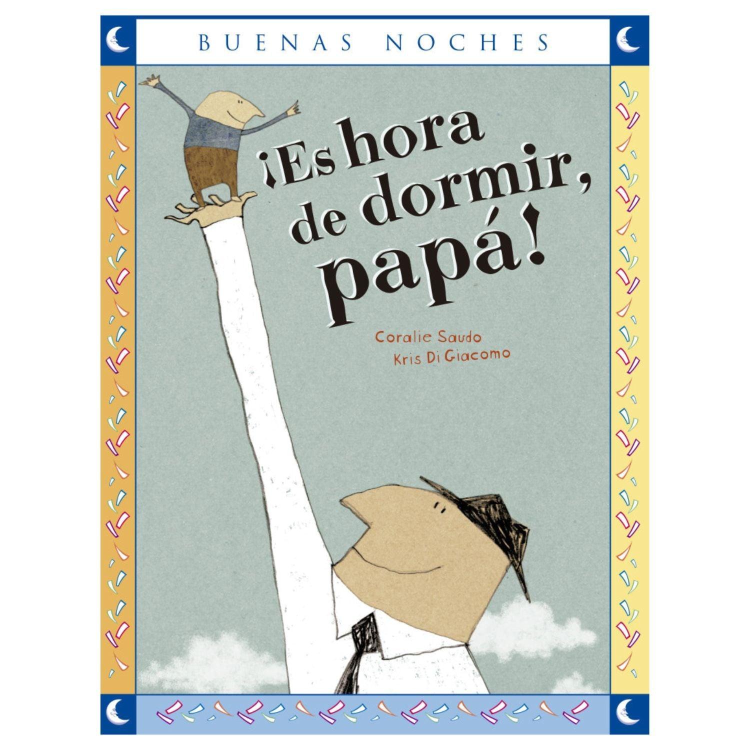 LIBRO ¡ES HORA DE DORMIR, PAPÁ! - COLECCION BUENAS NOCHES - 1