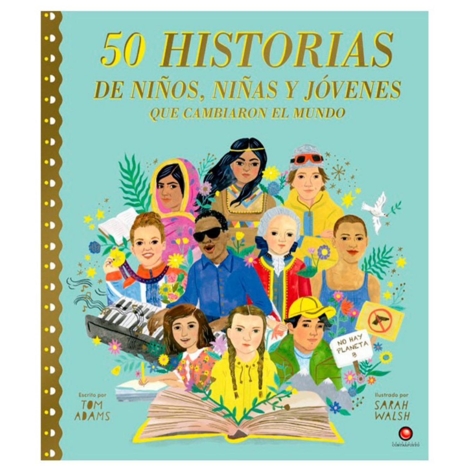 50 HISTORIAS DE NIÑOS, NIÑAS Y JÓVENES QUE CAMBIARON EL MUNDO - 1