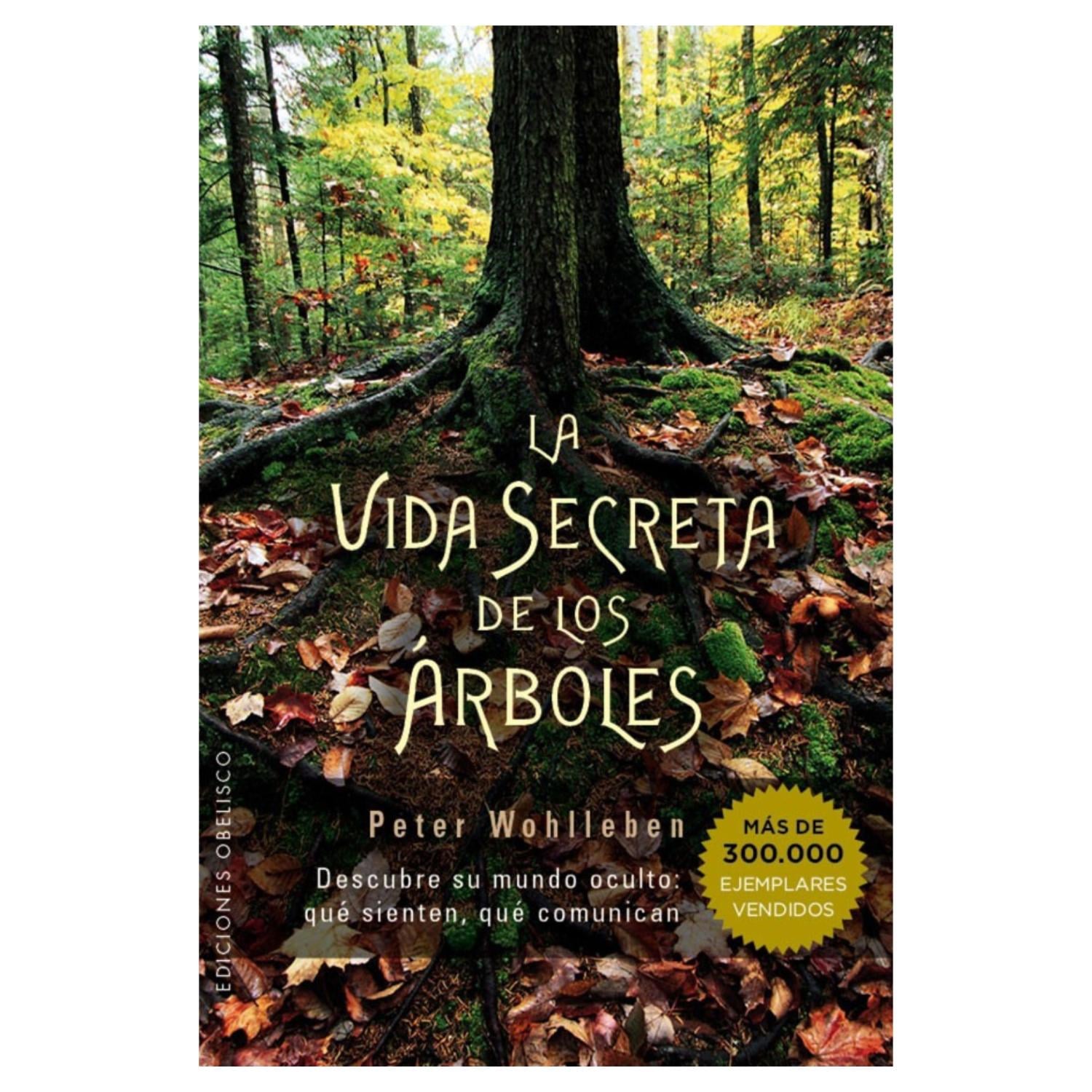 LIBRO LA VIDA SECRETA DE LOS ÁRBOLES - PETER WOHLLEBEN - OBELISCO - 1