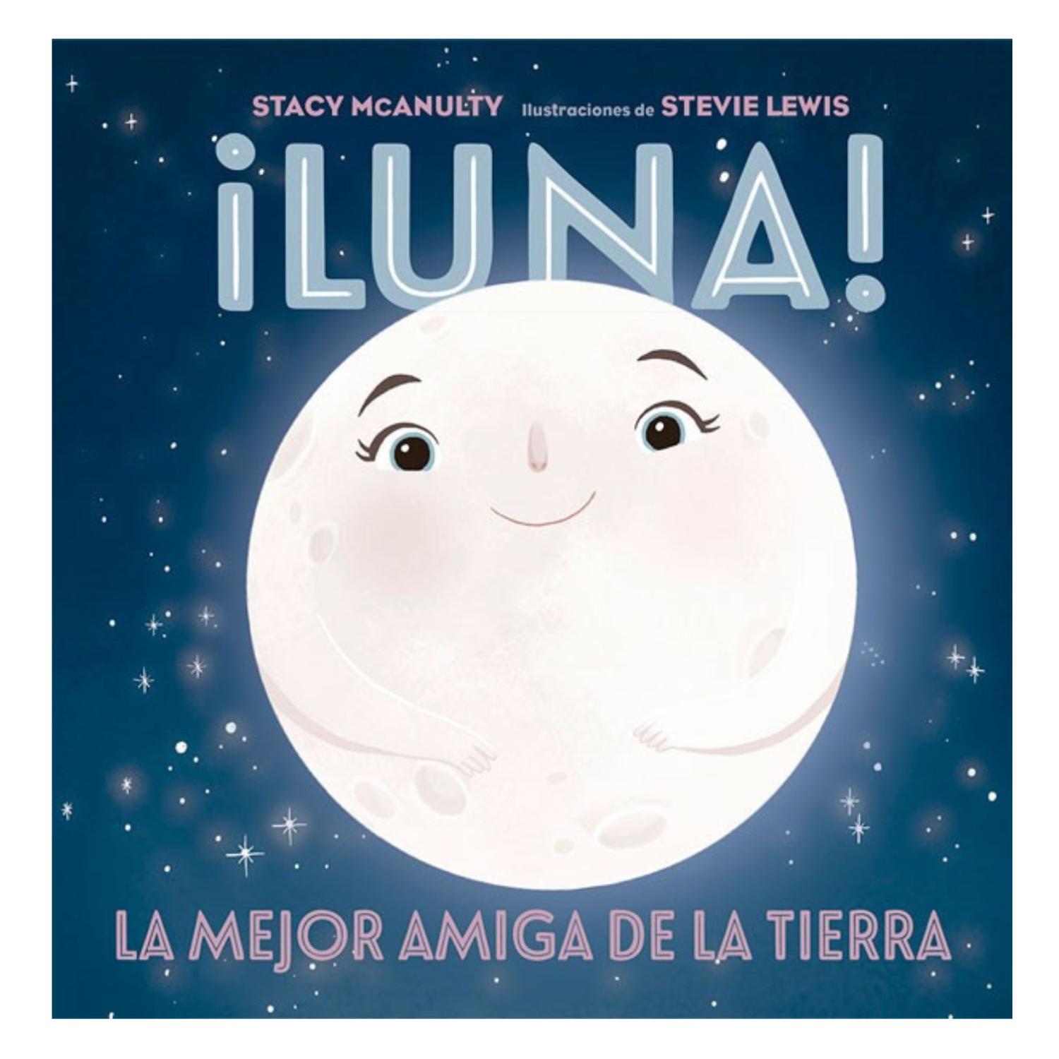 LIBRO ¡LUNA! LA MEJORA AMIGA DE LA TIERRA - SERIE ASTRONOMÍA - 1