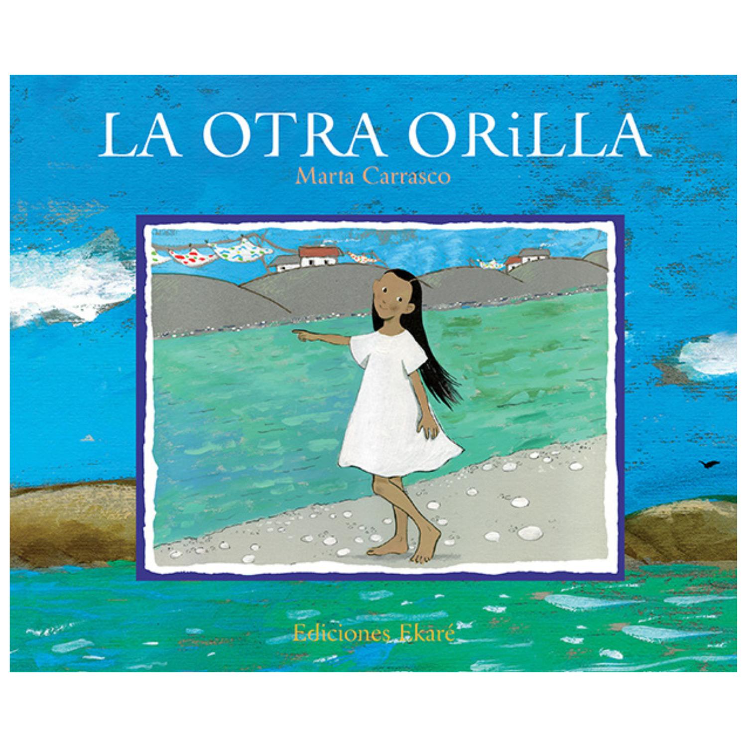 LIBRO INFANTIL LA OTRA ORILLA MARTA CARRASCO - 1
