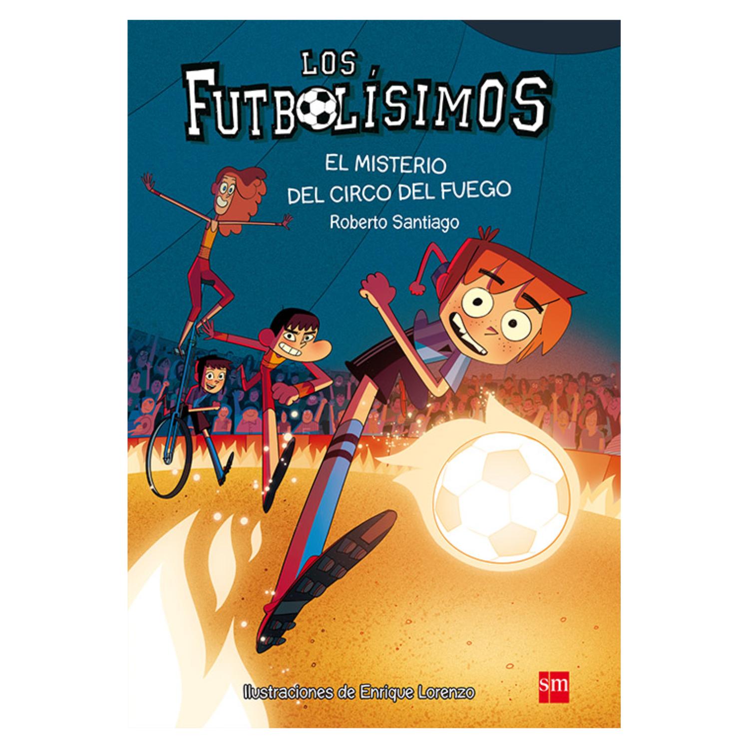 LIBRO INFANTIL EL MISTERIO DE CIRCO DE FUEGO - FUTBOLÍSIMOS 8 ROBERTO SANTIAGO - 1