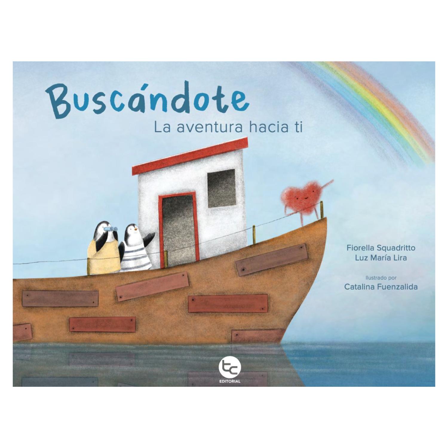LIBRO INFANTIL BUSCÁNDOTE: LA AVENTURA HACIA TÍ FIORELLA SQUADRITTO Y LUZ MARÍA LIRA - 1