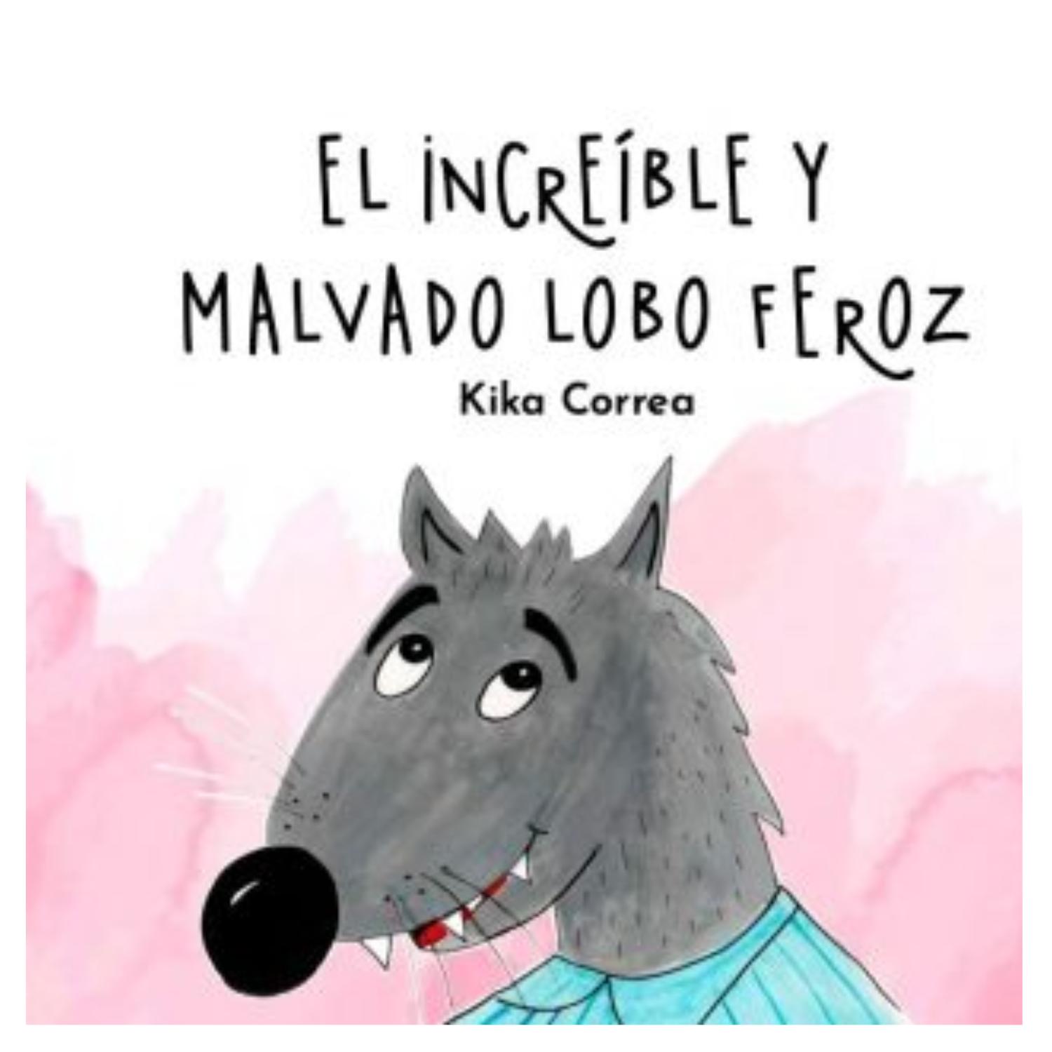 LIBRO INFANTIL EL INCREÍBLE LOBO FEROZ KIKA CORREA - 1