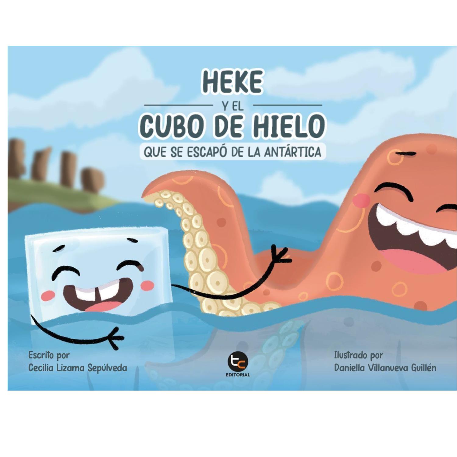 LIBRO INFANTIL HEKE Y EL CUBO DE HIELO CECILIA ADRIANA LIZAMA SEPÚLVEDA - 1