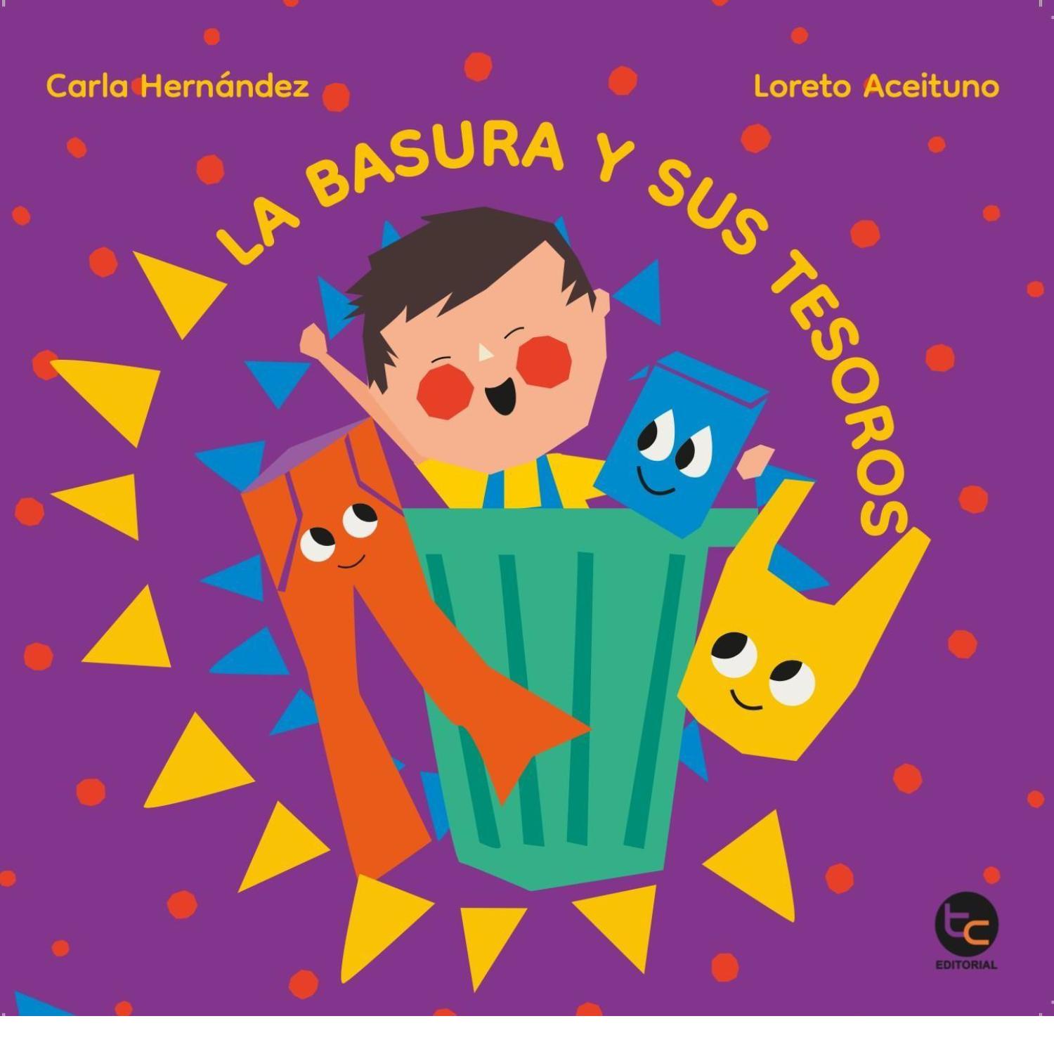 LIBRO INFANTIL LA BASURA Y SUS TESOROS CARLA HERNANDEZ, LORETO ACEITUNO - 1